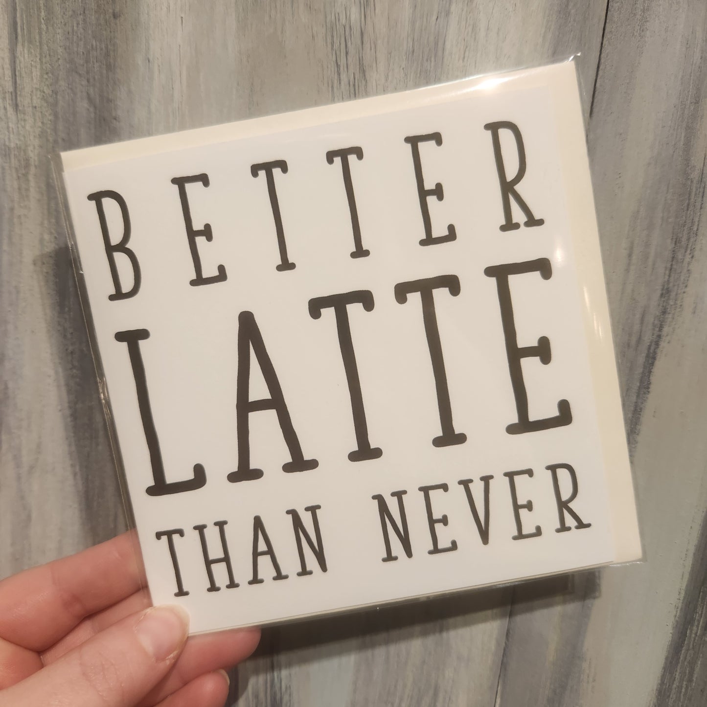 Better Latte Than Never Blank Greeting Card