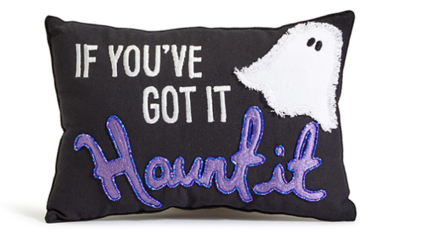 If You've Got It Haunt It Pillow