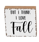 Black & White But I Think I Love Fall Block Sign