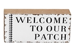 Black & White Welcome to Our Patch Block Sign