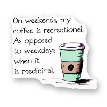 On Weekends My Coffee Is Recreational Vinyl Sticker