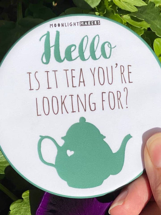 Is It Tea You're Looking For? Coaster